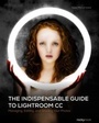Cover: THE INDISPENSABLE GUIDE TO LIGHTROOM CC - Rocky Nook