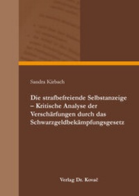 Abbildung von: Die strafbefreiende Selbstanzeige - Kritische Analyse der Verschärfungen durch das Schwarzgeldbekämpfungsgesetz - Kovac, Dr. Verlag