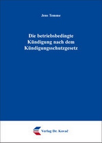 Abbildung von: Die betriebsbedingte Kündigung nach dem Kündigungsschutzgesetz - Kovac, Dr. Verlag