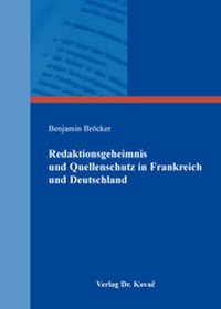 Abbildung von: Redaktionsgeheimnis und Quellenschutz in Frankreich und Deutschland - Kovac, Dr. Verlag