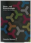 Cover: Nano- und Biotechnologie im Zentrum Neue Technologien - Deutsches Museum