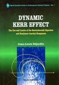 Cover: Dynamic Kerr Effect: The Use And Limits Of The Smoluchowski Equation And Nonlinear Inertial Responses - World Scientific Publishing Co Pte Ltd