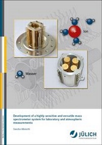 Enlarge image Cover: Development of a highly sensitive and versatile mass spectrometer system for laboratory and atmospheric measurements - Verlag des Forschungszentrums Jülich