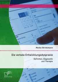 Abbildung von: Die verbale Entwicklungsdyspraxie: Definition, Diagnostik und Therapie - Diplomica Verlag