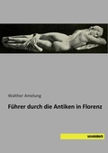 Cover: F&uuml;hrer durch die Antiken in Florenz - saxoniabuch.de