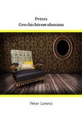 Cover: Peters Geschichtenwahnsinn - Verlagshaus Schlosser