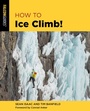 Cover: How to Ice Climb! - Falcon Guides