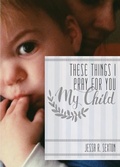 Cover: These Things I Pray for You - Hilliard Press