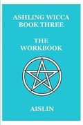 Cover: Ashling Wicca, Book Three: the Workbook - Lulu.com
