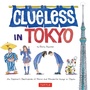 Cover: Clueless in Tokyo - Tuttle Publishing