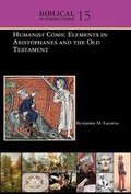 Cover: Humanist Comic Elements in Aristophanes and the Old Testament - Gorgias Press
