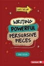 Cover: Writing Powerful Persuasive Pieces - Lerner Publications (Tm)