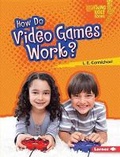 Cover: How Do Video Games Work? - Lerner Publications (Tm)