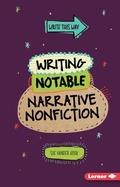 Cover: Writing Notable Narrative Nonfiction - Lerner Publishing Group