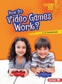 Cover: How Do Video Games Work? - Lerner Publishing Group
