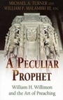Cover: A Peculiar Prophet William H Willimon and the Art of Preaching - Abingdon Press