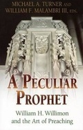 Cover: A Peculiar Prophet William H Willimon and the Art of Preaching - Abingdon Press