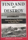 Cover: Find and Destroy: Antisubmarine Warfare in World War I - Chatham Publishing