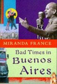 Abbildung von: Bad Times in Buenos Aires - Weidenfeld & Nicolson