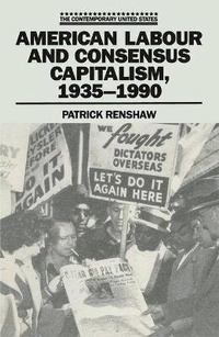 Abbildung von: American Labour and Consensus Capitalism, 1935-90 - Palgrave Macmillan
