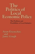 Cover: The Politics of Local Economic Policy - Palgrave Macmillan