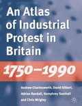 Cover: An Atlas of Industrial Protest in Britain, 1750-1990 - Palgrave Macmillan