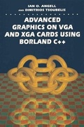 Cover: Advanced Graphics on Vga and Xga Cards Using Borland C++: 3.5 in Disk (Ms-DOS) - Palgrave Macmillan