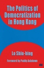 Cover: The Politics of Democratization in Hong Kong - Palgrave Macmillan