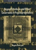 Cover: Beyond Fetishism and Other Excursions in Psychopragmatics - Palgrave Macmillan