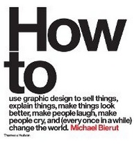 Enlarge image Cover: How to use graphic design to sell things, explain things, make things look better, make people laugh, make people cry, and (every once in a while) change the world - Thames & Hudson Ltd