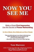 Cover: Now You See Me - Make a Great First Impression - Use Secrets of Power Networking - Tom Marcoux Media, LLC