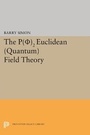 Cover: P(0)2 Euclidean (Quantum) Field Theory - Princeton University Press