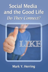 Abbildung von: Social Media and the Good Life - McFarland & Co Inc