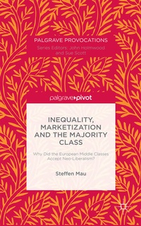Enlarge image Cover: Inequality, Marketization and the Majority Class - Palgrave Pivot