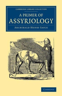 Enlarge image Cover: A Primer of Assyriology - Cambridge University Press