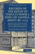Cover: Records of the Reign of Tukulti-Ninib I, King of Assyria, about BC 1275 - Cambridge University Press