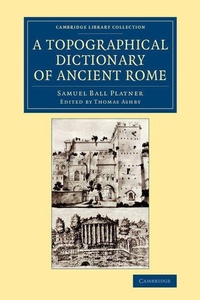 Enlarge image Cover: A Topographical Dictionary of Ancient Rome - Cambridge University Press