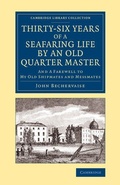 Cover: Thirty-Six Years of a Seafaring Life by an Old Quarter Master - Cambridge University Press