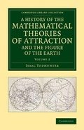 Cover: A History of the Mathematical Theories of Attraction and the Figure of the Earth - Cambridge University Press