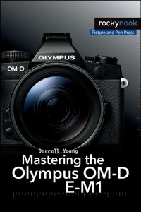 Abbildung von: Mastering the Olympus OM-D E-M1 - Rocky Nook