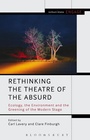 Cover: Rethinking the Theatre of the Absurd - Methuen Drama