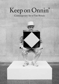 Cover: Keep on Onnin': Contemporary Art at T - Tate Publishing