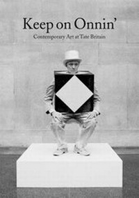 Enlarge image Cover: Keep on Onnin': Contemporary Art at T - Tate Publishing