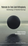 Cover: Materials For Total Joint Arthroplasty: Biotribology Of Potential Bearings - Imperial College Press