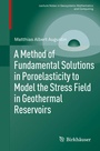 Cover: A Method of Fundamental Solutions in Poroelasticity to Model the Stress Field in Geothermal Reservoirs - Birkhäuser