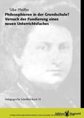 Cover: Philosophieren in der Grundschule? Versuch der Fundierung eines neuen Unterrichtsfaches - Edition Ruprecht