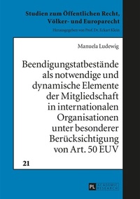 Abbildung von: Beendigungstatbestände als notwendige und dynamische Elemente der Mitgliedschaft in internationalen Organisationen unter besonderer Berücksichtigung von Art. 50 EUV - Peter Lang Verlag