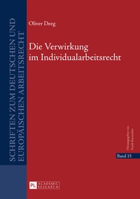 Abbildung von: Die Verwirkung im Individualarbeitsrecht - Peter Lang Verlag