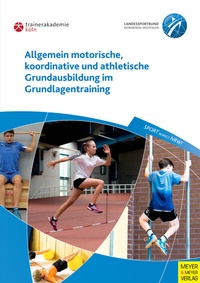 Abbildung von: Allgemein motorische, koordinative und athletische Grundausbildung im Grundlagentraining - Meyer & Meyer