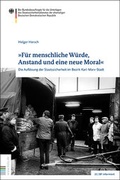 Cover: "F&uuml;r menschliche W&uuml;rde, Anstand und eine neue Moral" - Bundesarchiv/Stasi-Unterlagen-Archiv